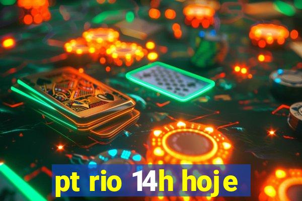 pt rio 14h hoje